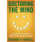 Doctoring the Mind: Is Our Current Treatment of Mental Illness Really Any Good? - Hardcover
