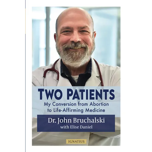 Two Patients: My Conversion from Abortion to Life-Affirming Medicine - Paperback