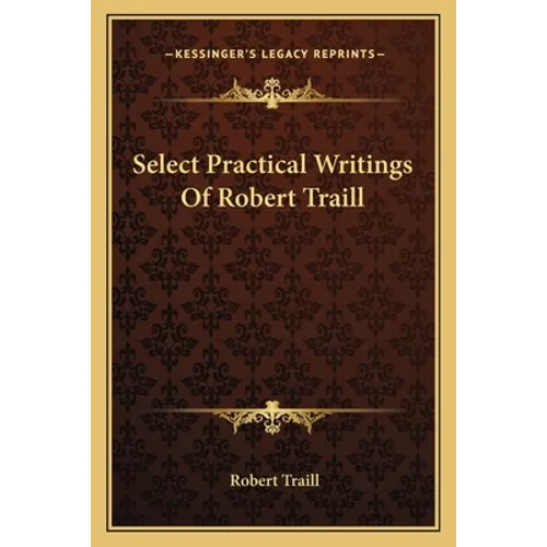 Select Practical Writings of Robert Traill - Paperback