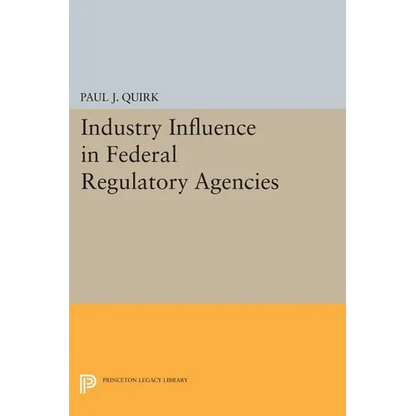 Industry Influence in Federal Regulatory Agencies - Paperback