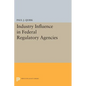 Industry Influence in Federal Regulatory Agencies - Paperback