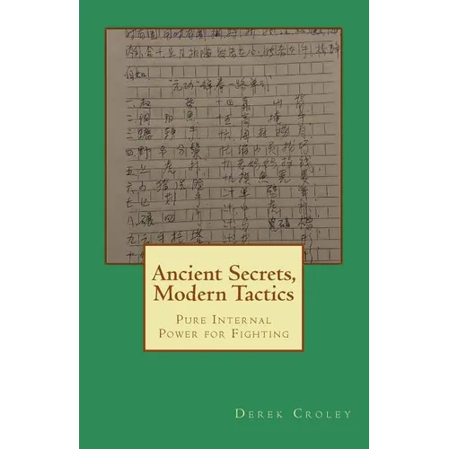 Ancient Secrets, Modern Tactics: Pure Internal Power for Fighting - Paperback