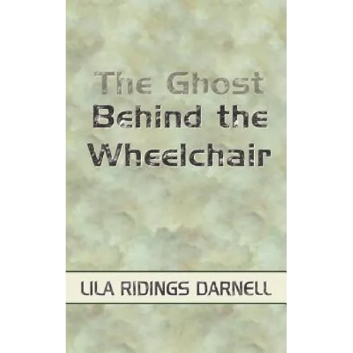The Ghost Behind the Wheelchair - Paperback
