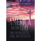 America Needs God - Not Hypocrites, Liars, and Socialists! - Hardcover
