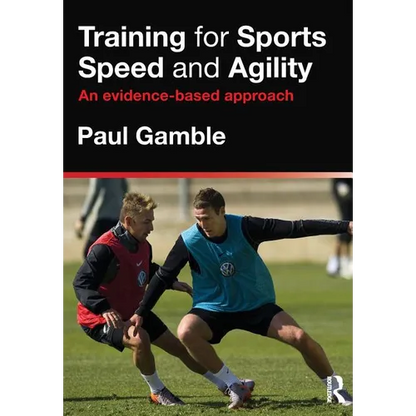 Training for Sports Speed and Agility: An Evidence-Based Approach - Paperback