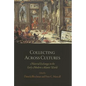 Collecting Across Cultures: Material Exchanges in the Early Modern Atlantic World - Paperback