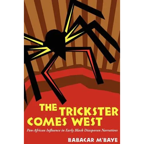 The Trickster Comes West: Pan-African Influence in Early Black Diasporan Narratives - Paperback