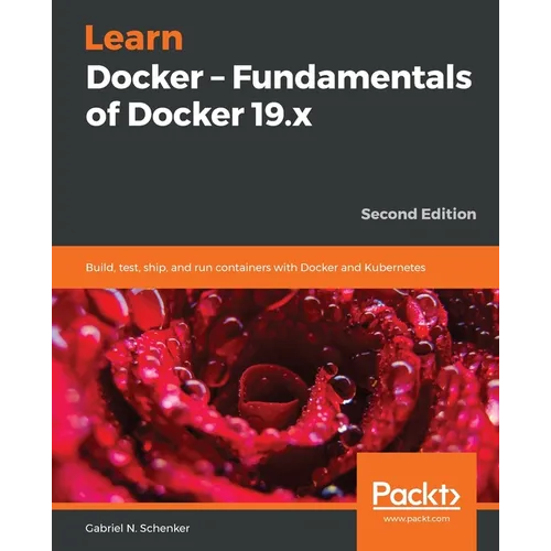 Learn Docker - Fundamentals of Docker 19.x - Paperback