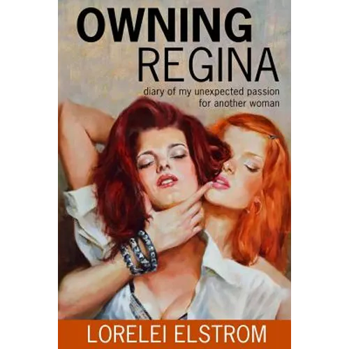 Owning Regina: Diary of my unexpected passion for another woman - Paperback