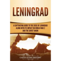 Leningrad: A Captivating Guide to the Siege of Leningrad and Its Impact on World War 2 and the Soviet Union - Paperback