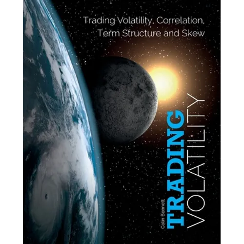 Trading Volatility: Trading Volatility, Correlation, Term Structure and Skew - Paperback
