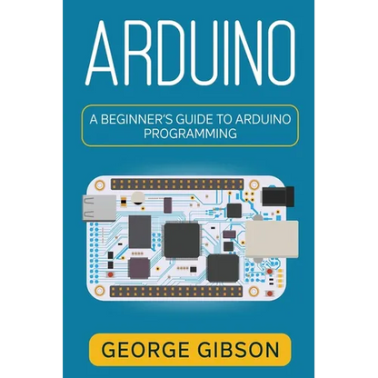 Arduino: A Beginner's Guide to Arduino Programming - Paperback