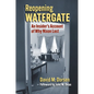 Reopening Watergate: An Insider's Account of Why Nixon Lost - Hardcover