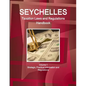 Seychelles Taxation Laws and Regulations Handbook Volume 1 Strategic, Practical Information and Regulations - Paperback