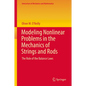 Modeling Nonlinear Problems in the Mechanics of Strings and Rods: The Role of the Balance Laws - Hardcover