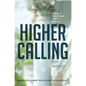 Higher Calling: The Rise of Nontraditional Leaders in Academia - Hardcover