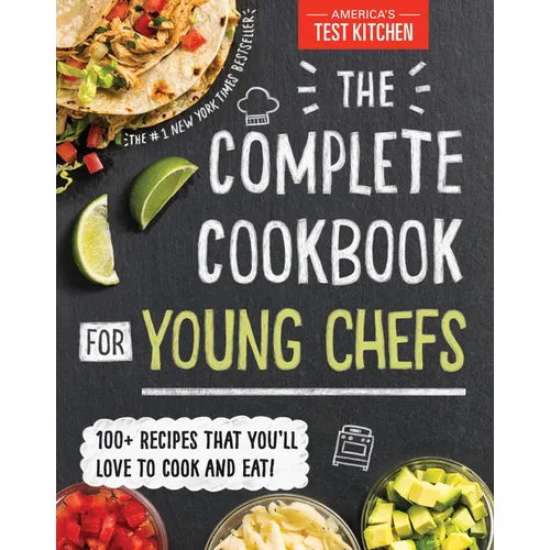 The Complete Cookbook for Young Chefs: 100+ Recipes That You'll Love to Cook and Eat - Hardcover
