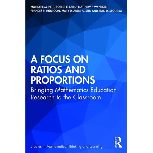 A Focus on Ratios and Proportions: Bringing Mathematics Education Research to the Classroom - Paperback