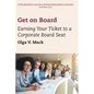 Get on Board: Earning Your Ticket to a Corporate Board Seat - Paperback