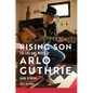 Rising Son: The Life and Music of Arlo Guthrie Volume 10 - Hardcover
