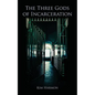 The Three Gods of Incarceration - Paperback