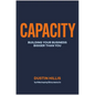 Capacity: Building Your Business Bigger Than You - Hardcover