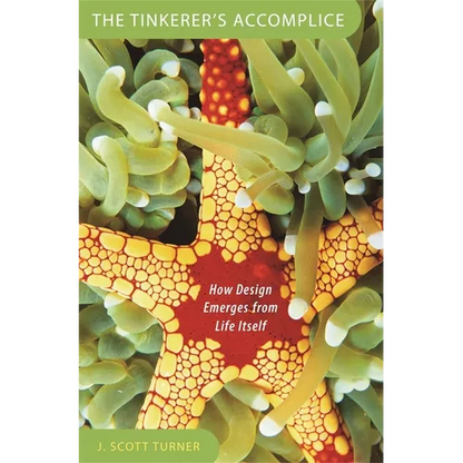 Tinkerer's Accomplice: How Design Emerges from Life Itself - Paperback