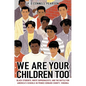 We Are Your Children Too: Black Students, White Supremacists, and the Battle for America's Schools in Prince Edward County, Virginia - Hardcover