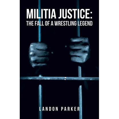 Militia Justice: The Fall of a Wrestling Legend - Paperback