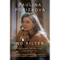No Filter: The Good, the Bad, and the Beautiful - Hardcover