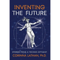 Inventing the Future: Stories from a Techno-Optimist - Hardcover