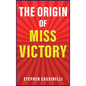The Origin of Miss Victory - Hardcover