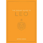 The Zodiac Guide to Leo: The Ultimate Guide to Understanding Your Star Sign, Unlocking Your Destiny and Decoding the Wisdom of the Stars - Hardcover