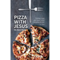 Pizza With Jesus (No Black Olives): Finding Hope and Grace Amid Hardship and Grief - Paperback