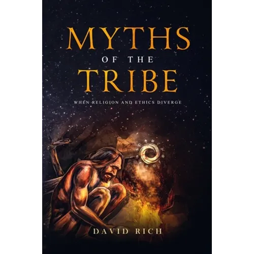 Myths of the Tribe: When Religion and Ethics Diverge - Paperback