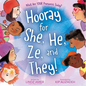 Hooray for She, He, Ze, and They!: What Are Your Pronouns Today? - Hardcover