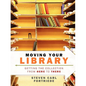 Moving Your Library: Getting the Collection from Here to There - Paperback