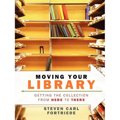 Moving Your Library: Getting the Collection from Here to There - Paperback