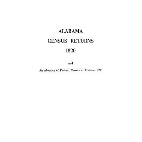 Alabama Census Returns 1820 - Genealogical Publishing - Paperback