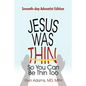 Jesus Was Thin So You Can Be Thin Too: Seventh-Day Adventist Edition - Paperback