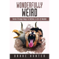 Wonderfully Weird: Seven Strange Ways to Define a Life of Wonder - Paperback