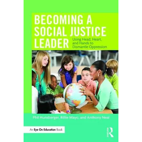 Becoming a Social Justice Leader: Using Head, Heart, and Hands to Dismantle Oppression - Paperback
