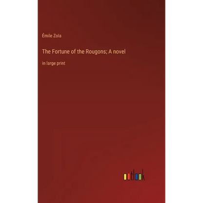 The Fortune of the Rougons; A novel: in large print - Hardcover