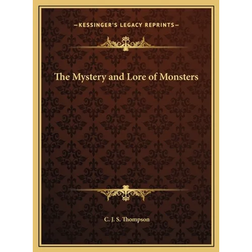 The Mystery and Lore of Monsters - Hardcover