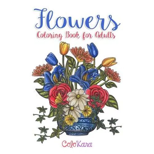 Flowers Coloring Book for Adults: Botanical and Flower Patterns for Adult Coloring - Paperback