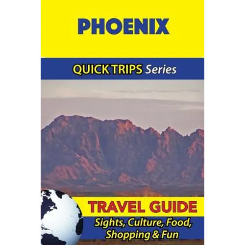 Phoenix Travel Guide (Quick Trips Series): Sights, Culture, Food, Shopping & Fun - Paperback