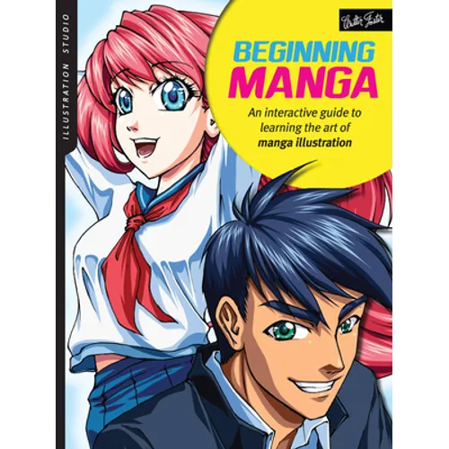 Illustration Studio: Beginning Manga: An Interactive Guide to Learning the Art of Manga Illustration - Paperback