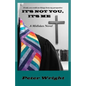It's not you, it's Me - Paperback