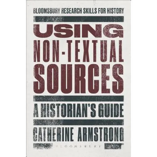Using Non-Textual Sources: A Historian's Guide - Paperback