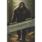 Flesh and Blood Bigfoot: Exploring Physical Evidence and the Theories of Sasquatches Identity as a Hominoid - Paperback